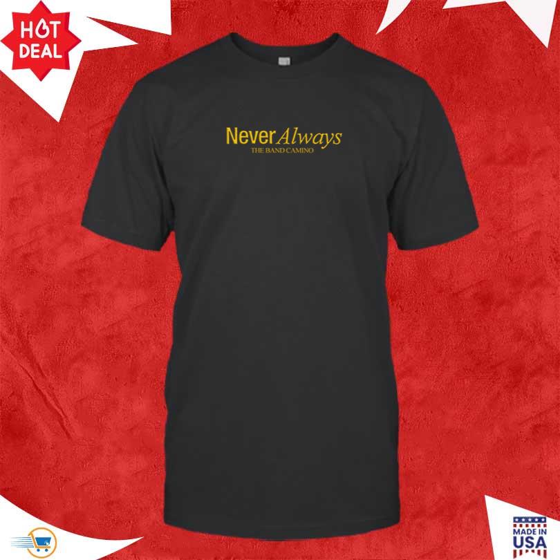 The Band Camino Never Always Merch New