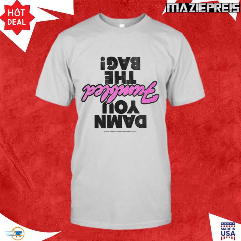 Charlotte Sands damn you fumbled the bag Tee