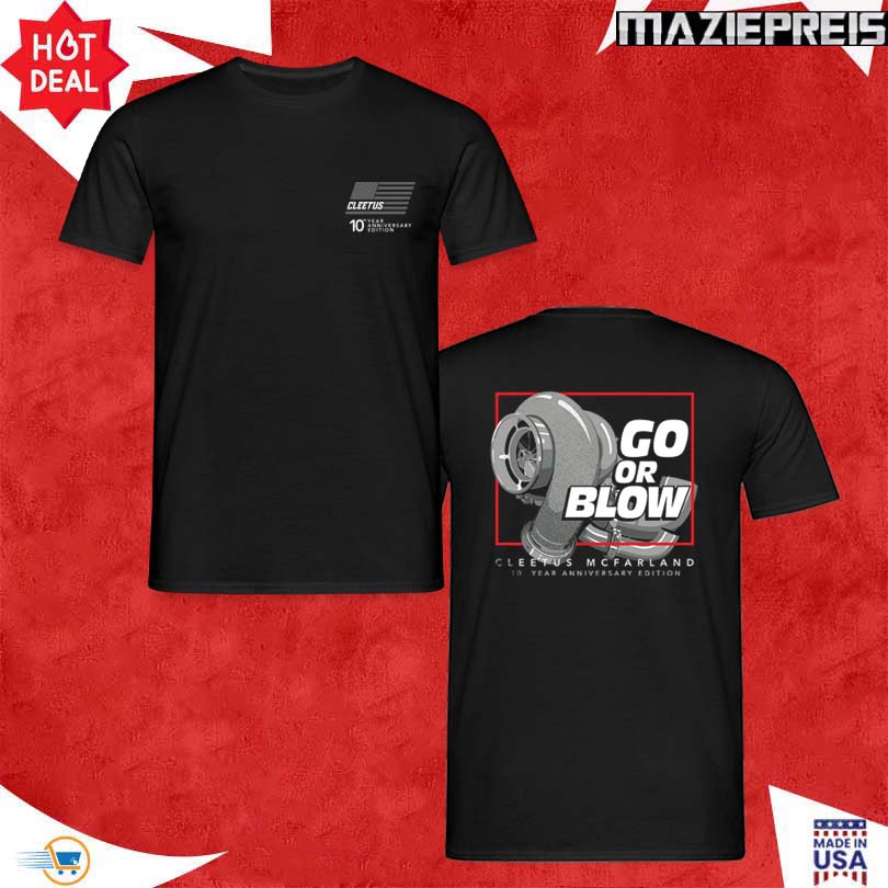 Cleetus Go or Blow 10 Year Merch