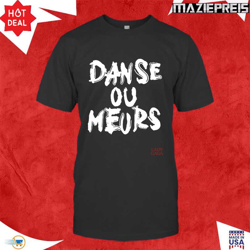 Danse Ou Meurs Lady Gaga T-Shirt