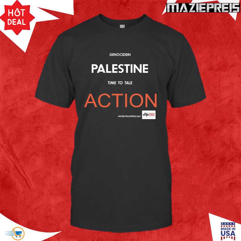 Genocide In Palestine Time To Take Action Tee