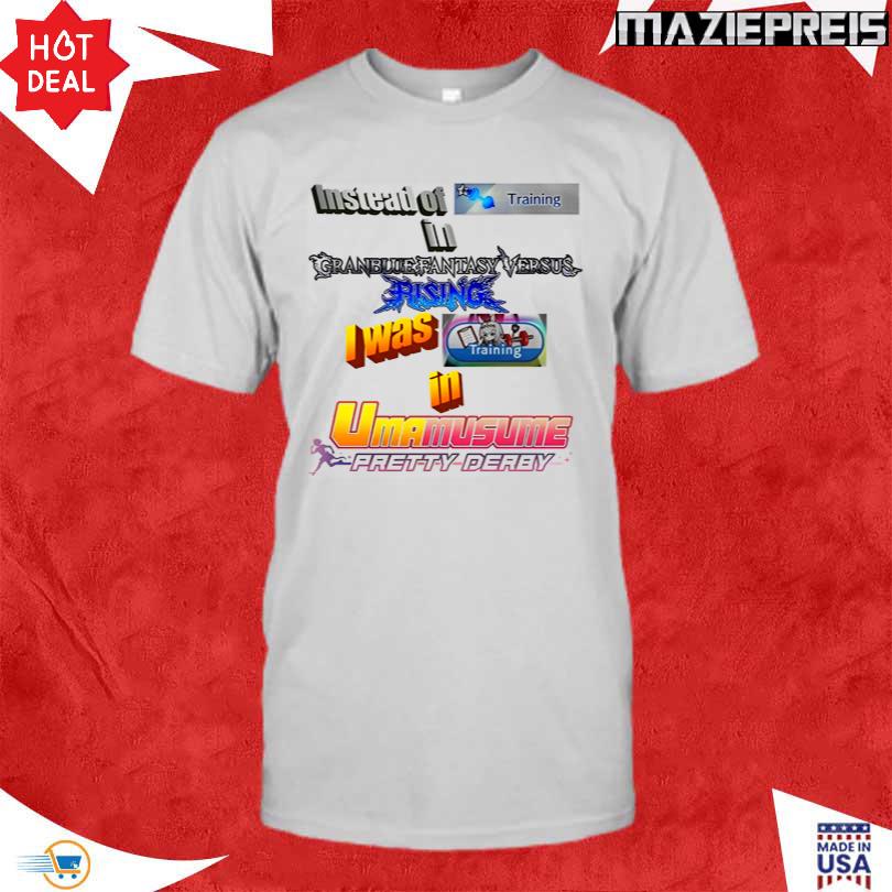 Instead Of Training In Granblue Fantasy Versus Rising T-Shirt