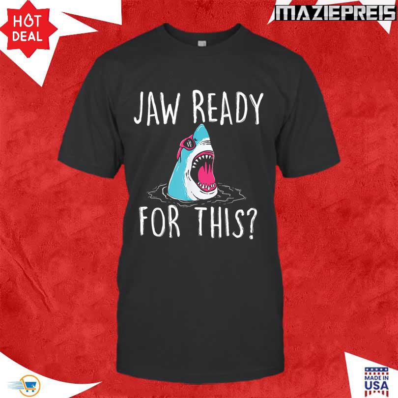 Jaw ready for this Shirt