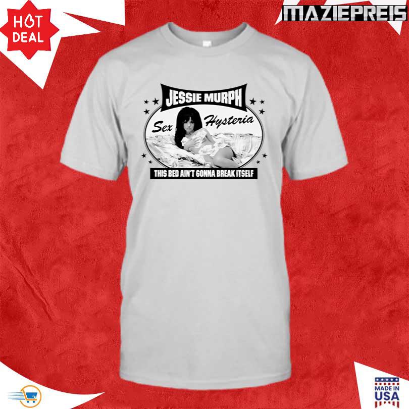 Jessie Murph This Bed Ain\'t Gonna Break Itself Shirt