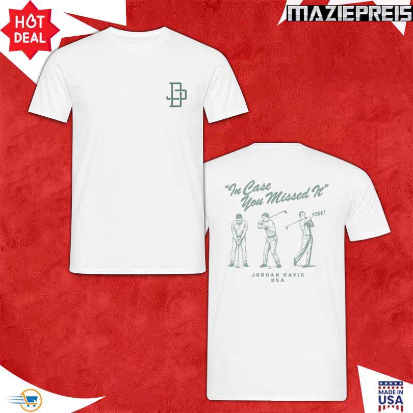 Jordan Davis In Case You Missed It Golf T-Shirt