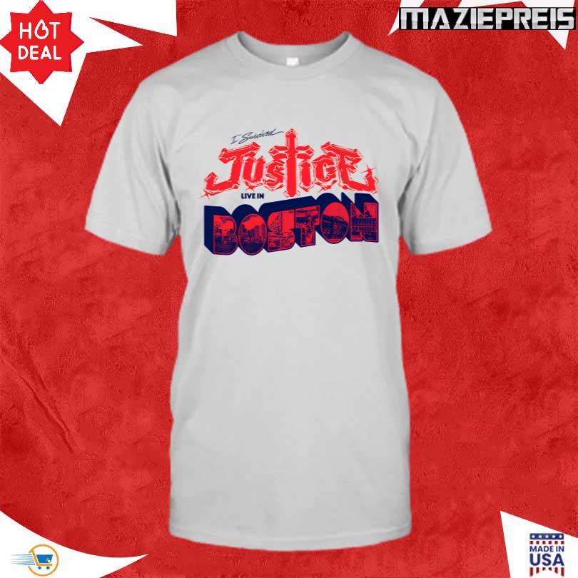 Justice I survived Justice Live in Boston Shirt