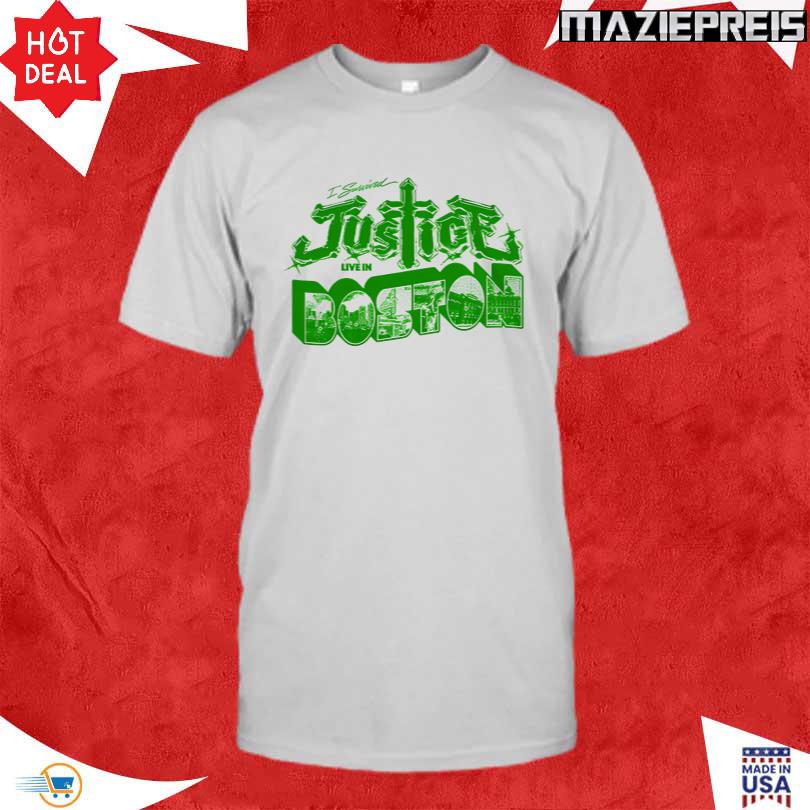 Justice I survived Justice Live in Boston T Shirt