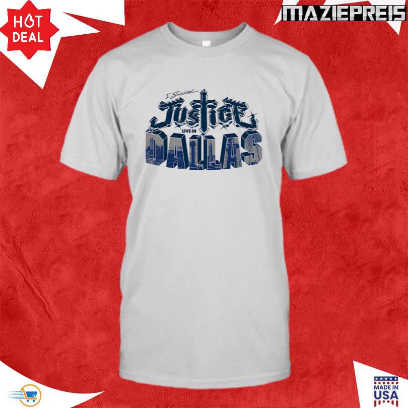 Justice I survived Justice Live in Dallas T Shirt