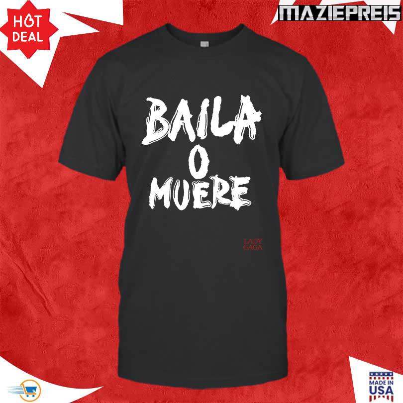 Lady Gaga Mayhem Ball Baila O Muere Shirt