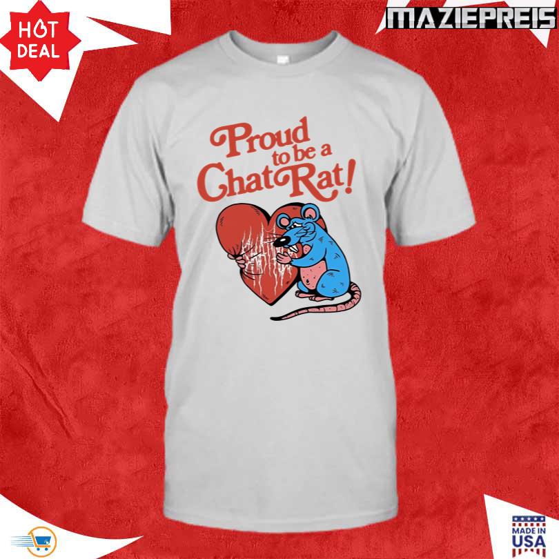 Official Proud To Be Chat Rat T Shirt