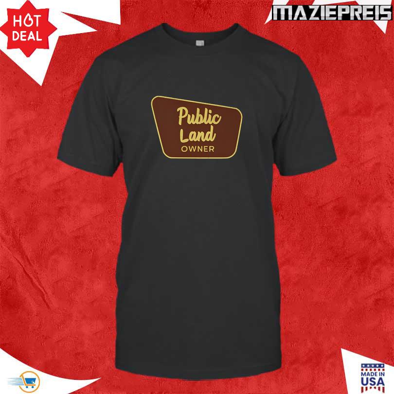 Public Land Owner Shirt