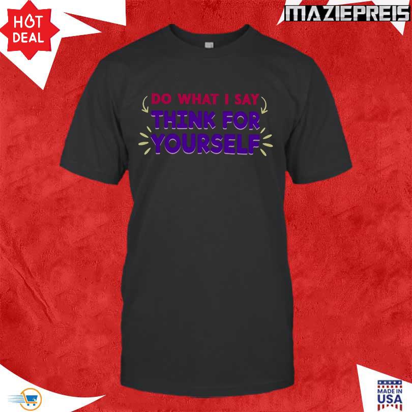 Sai Scribbles Think For Yourself Shirt