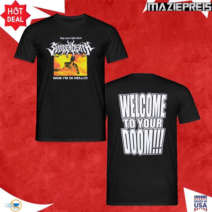 Svdden Death They Were Right T-Shirt