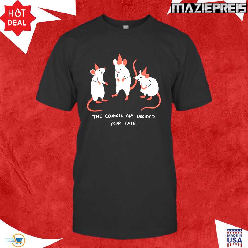 The Council Has Decided Your Fate Rat Council Shirt