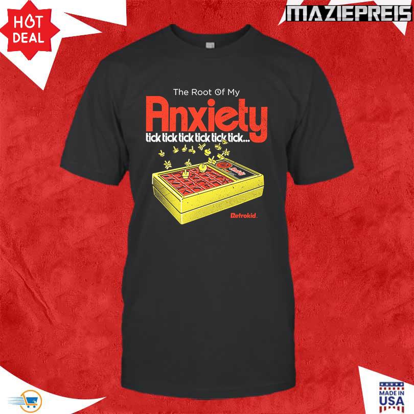 The Root Of My Anxiety Tick Tick Tick Tick Tick Tick Shirt